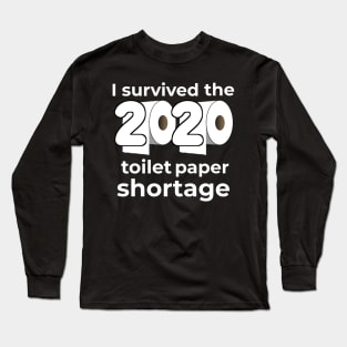 I Survived the 2020 Toilet Paper Shortage Long Sleeve T-Shirt